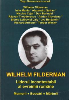 Wilhelm Filderman - Liderul incontestabil al evreimii romane