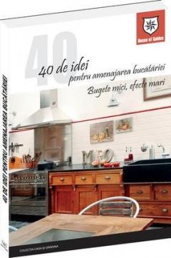 40 De Idei Pentru Amenajarea Bucatariei (Bugete Mici Efecte Mari)