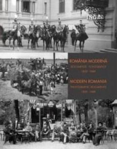 Romania moderna - Documente fotografice 1859-1949