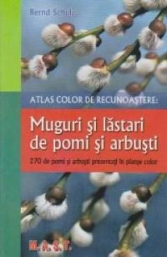 Muguri si lastari pentru pomi si arbusti - Atlas de recunoastere Bernd Schulz
