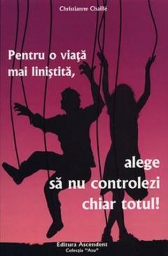 Pentru o viata mai linistita, alege sa nu controlezi chiar totul!