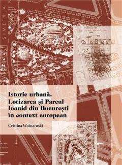 Istorie Urbana - Lotizarea si Parcul Ioanid din Bucuresti in context european