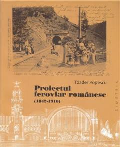 Proiectul feroviar romanesc (1842-1916)