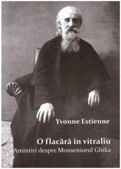 O flacara in vitraliu - Amintiri despre Monseniorului Vladimir Ghika