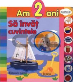 Am 2 ani. Sa invat cuvintele 