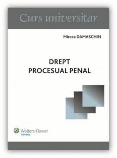 Drept procesual penal. Curs universitar