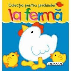 Colectia Pentru Prichindei - La Ferma