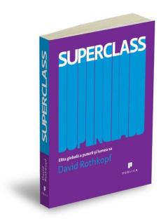 Superclass. Elita globala a puterii si lumea sa