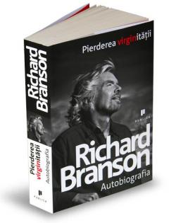 Pierderea virginitatii. Autobiografia Richard Branson