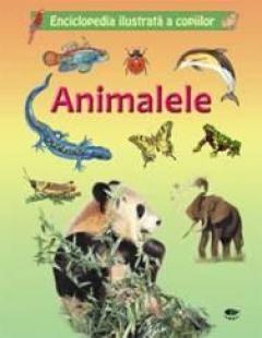 Animalele. Enciclopedia ilustrata a copiilor 