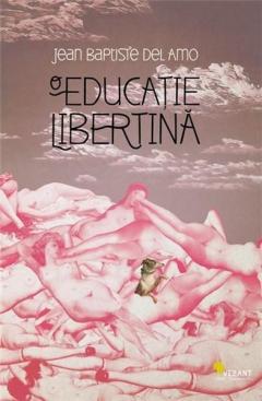 O educatie libertina Jean-Baptiste Del Amo