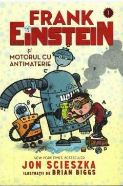 Frank Einstein si motorul cu antimaterie 