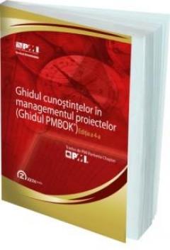 Ghidul cunostintelor in managementul proiectelor (Ghidul PMBOK), ed. a IV-a