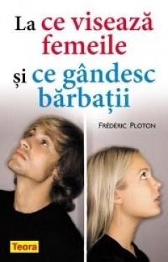 La Ce Viseaza Femeile Si Ce Gandesc Barbatii