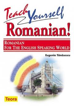 Teach Yourself Romanian! - Romanian for the English Speaking World 