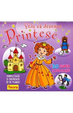 Stiu sa desenez: Printese + 30 super sabloane 