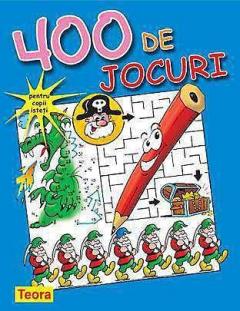 400 de jocuri pentru copii isteti - Ed. 2013