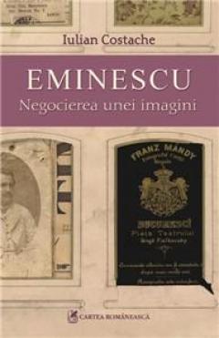 Eminescu. Negocierea Unei Imagini