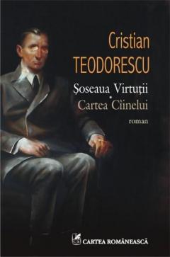 Soseaua Virtutii / Cartea Ciinelui Cristian Teodorescu