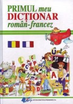 Primul Meu Dictionar Roman - Francez