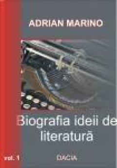 Biografia ideii de literatura vol I