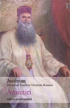 Justinian - Patriarhul Bisericii Ortodoxe Romane - Amintiri