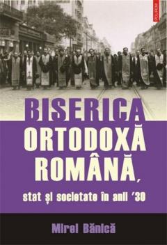 Biserica Ortodoxa Romana Stat Si Societate In Anii '30