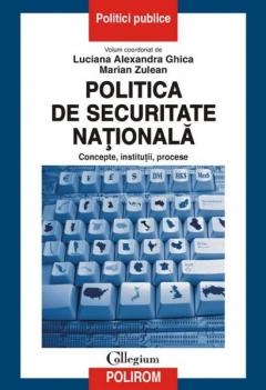 Politica De Securitate Nationala. Concepte, institutii, procese