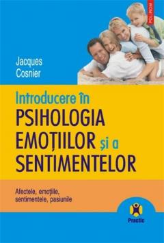 Introducere in psihologia emotiilor si a sentimentelor. Afectele, emotiile, sentimentele, pasiunile