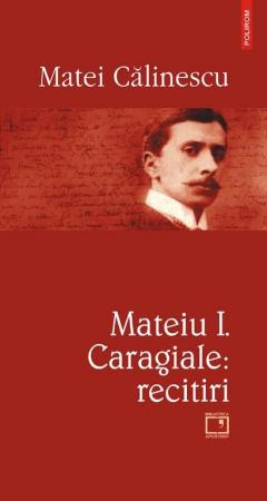 Mateiu I. Caragiale: Recitiri