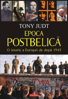 Epoca Postbelica - O Istorie A Europei De Dupa 1945