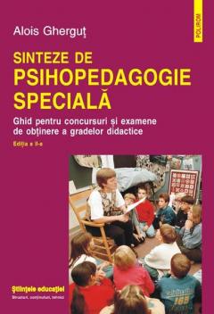 Sinteze de psihopedagogie speciala. Ghid pentru concursuri si examene de obtinere a gradelor didactice