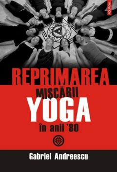 Reprimarea miscarii yoga in anii 80
