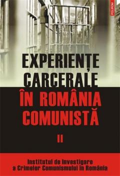 Experiente Carcerale In Romania Comunista Vol. II