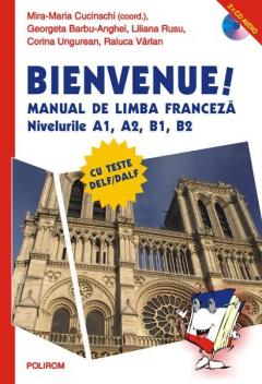 Bienvenue! Manual de limba franceza, nivelurile A1, A2, B1, B2