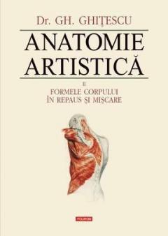 Anatomie artistica. Vol. II: Formele corpului in repaus si miscare