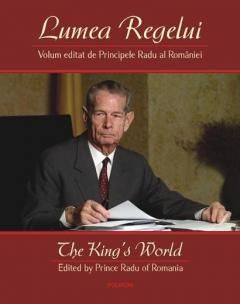 Lumea Regelui / The King’s World Principele Radu Al Romaniei