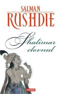 Shalimar clovnul (Editia 2013) Salman Rushdie