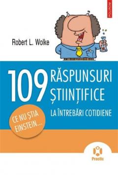 109 raspunsuri la intrebari cotidiene. Ce nu stia Einstein… 