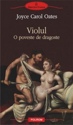Violul. O poveste de dragoste Joyce Carol Oates