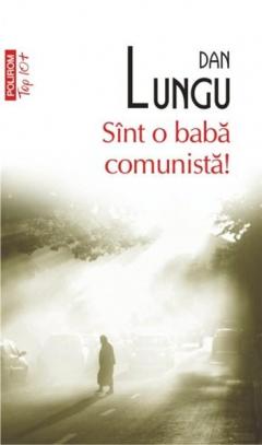 Sint o baba comunista! Dan Lungu