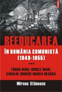 Reeducarea in Romania comunista (1949-1955). Vol. III