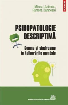 Psihopatologie descriptiva: semne si sindroame in tulburarile mentale Mircea Lazarescu, Ramona Baranescu