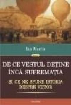 De ce Vestul detine inca suprematia: si ce ne spune istoria despre viitor