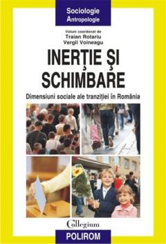 Inertie si schimbare: dimensiuni sociale ale tranzitiei in Romania