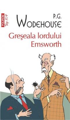 Greseala lordului Emsworth ( Top 10) P.G. Wodehouse