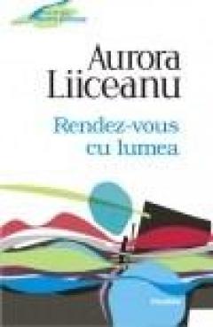 Rendez-vous cu lumea Aurora Liiceanu