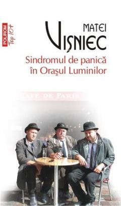 Sindromul de panica in Orasul Luminilor. Top 10 Matei Visniec