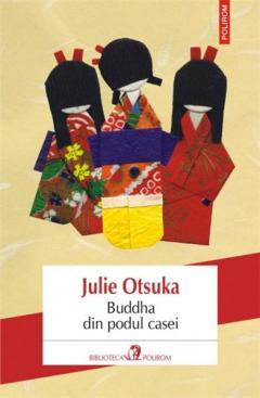 Buddha din podul casei Julie Otsuka