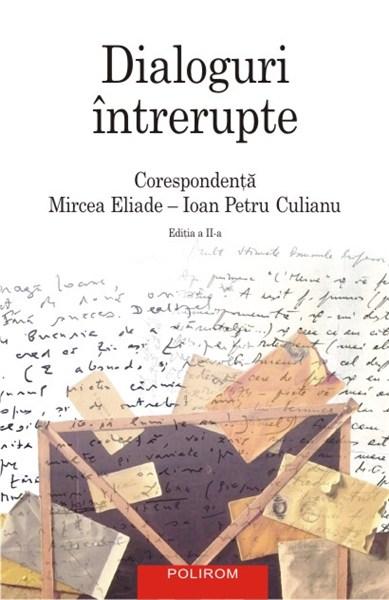 Dialoguri intrerupte: Corespondenta Mircea Eliade-Ioan Petru Culianu